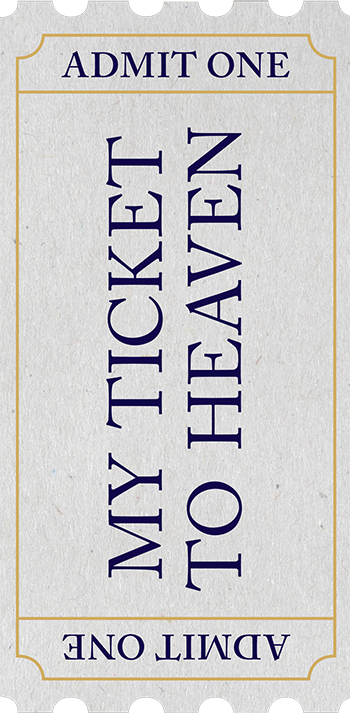 My Ticket to Heaven