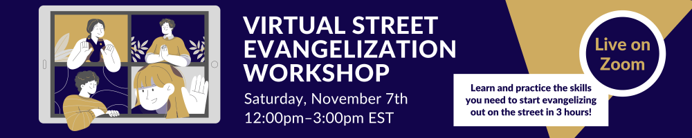 Virtual Street Evangelization Workshop - Saturday, November 7, 12:00-3:00pm EST